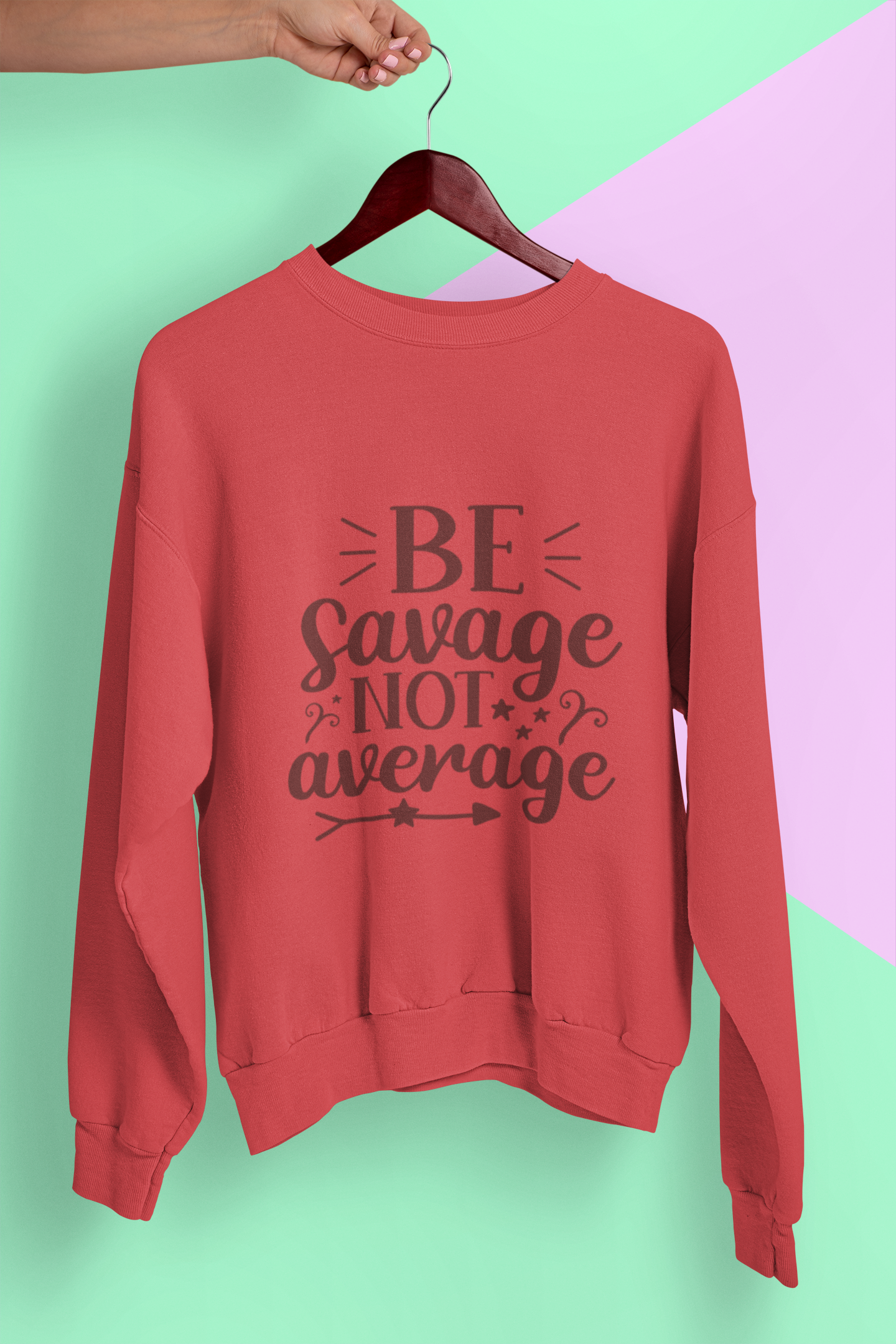 Be Savage Not Average, Sweatshirt