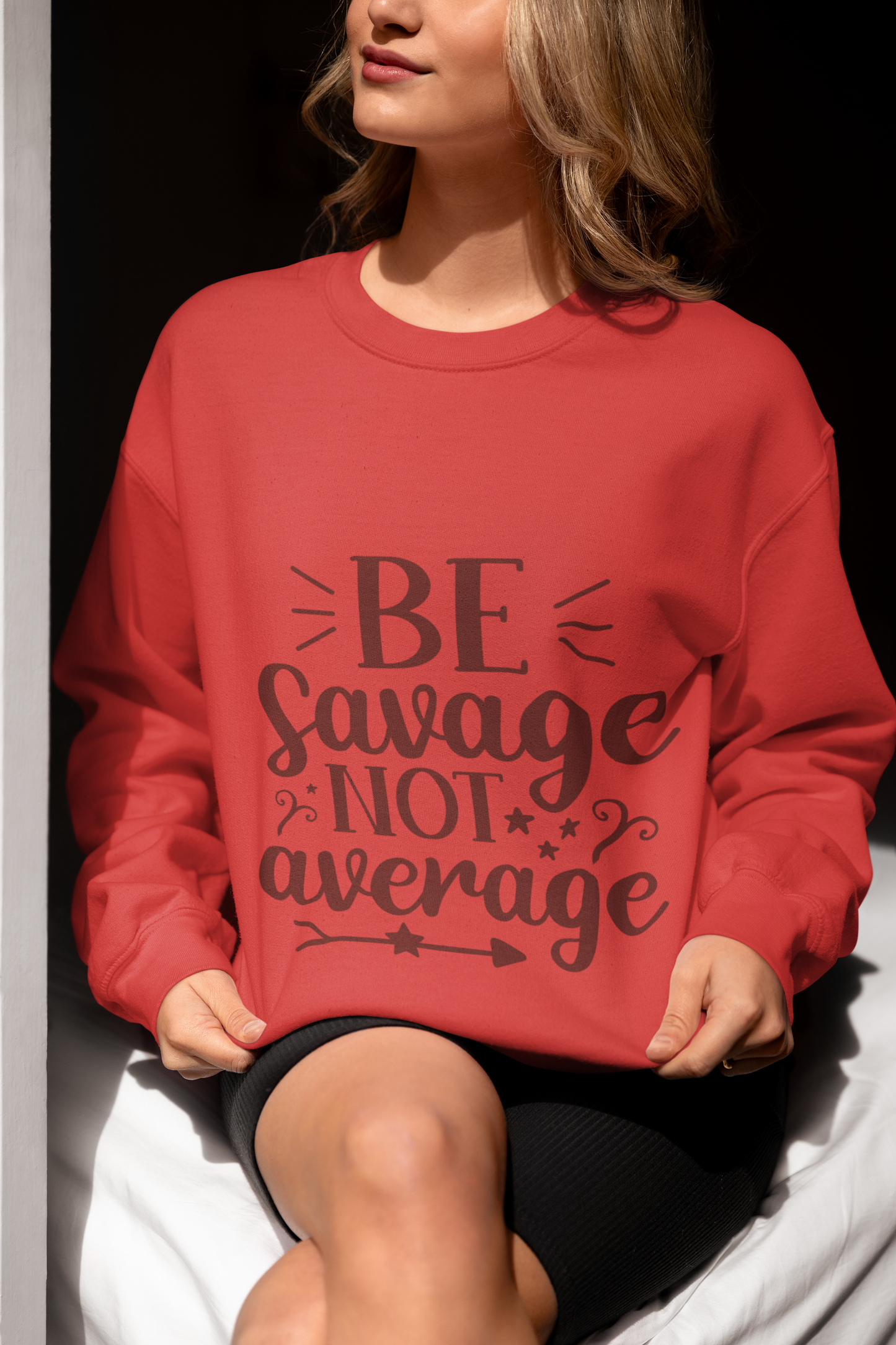 Be Savage Not Average, Sweatshirt