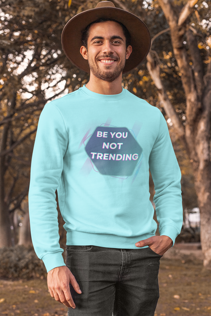 Be you, not trending, Sweatshirt