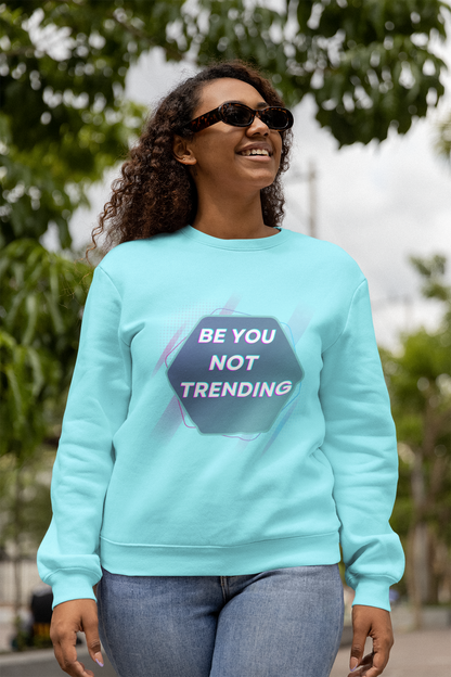 Be you, not trending, Sweatshirt