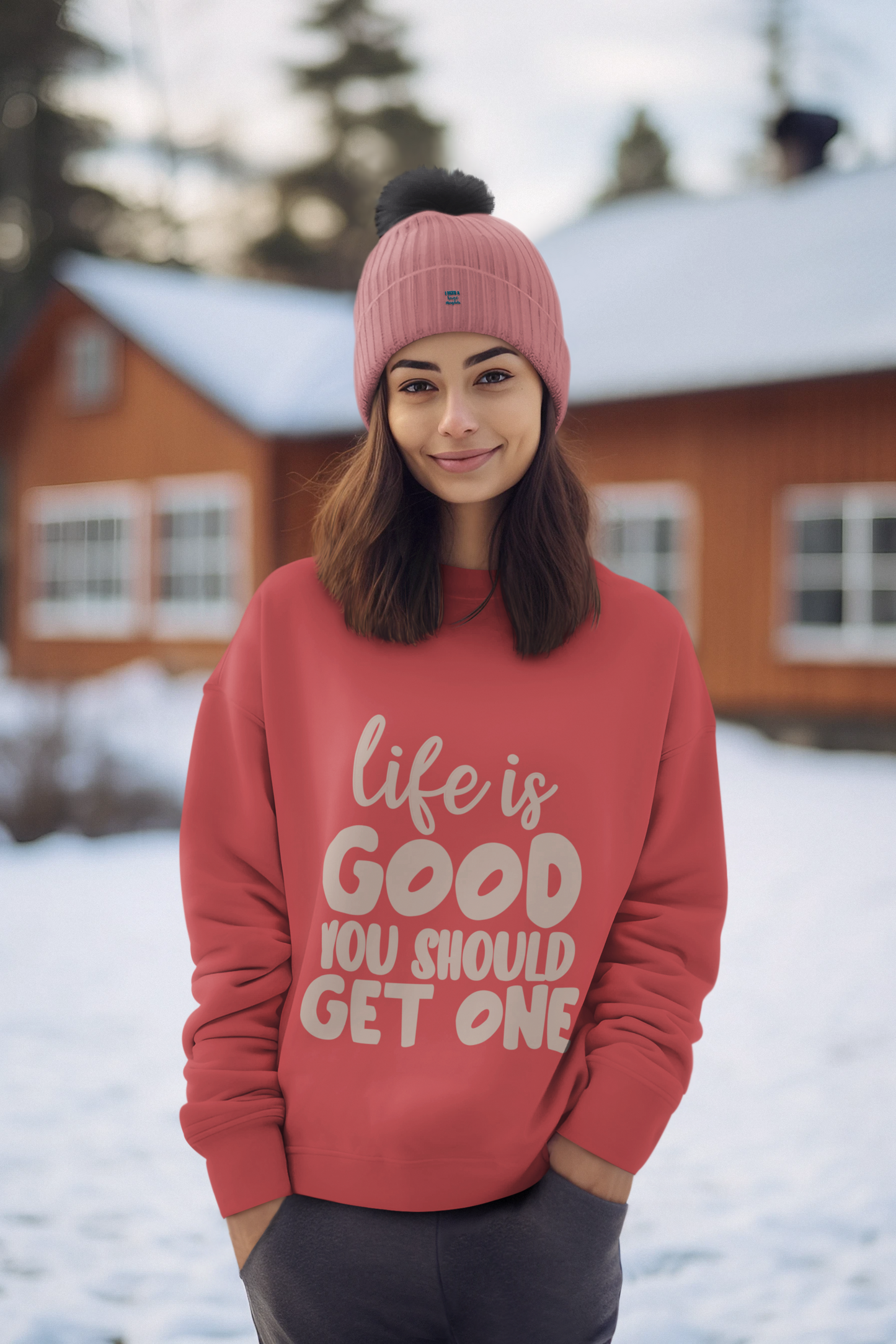 Life Is Good You Should Get One, Sweatshirt