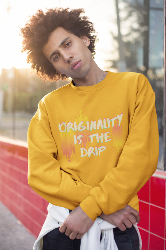 Originality is the drip, Sweatshirt