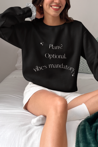 Plans Optional, vibes mandatory, Sweatshirt